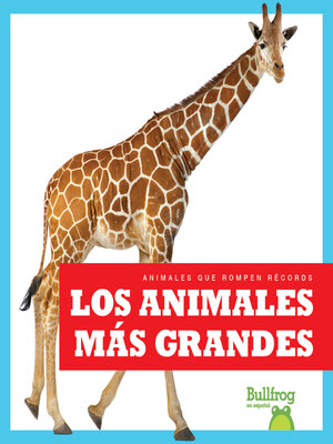 cover image of Los animales más grandes (Biggest Animals)